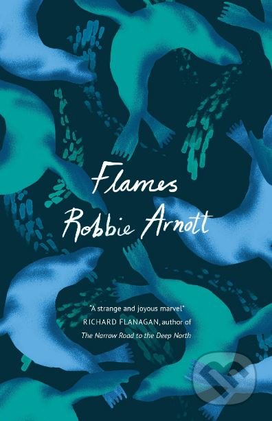 Kniha: Flames (Robbie Arnott). Atlantic Books, 2019 Kniha: Flames (Robbie Arnott). Atlantic Books, 2019