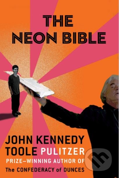 Kniha: The Neon Bible (John Kennedy Toole). Grove Press, 2019 Kniha: The Neon Bible (John Kennedy Toole). Grove Press, 2019