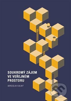 Kniha: Soukromý zájem ve veřejném prostoru (Miroslav Kalný). Západočeská univerzita v Plzni, 2018 Kniha: Soukromý zájem ve veřejném prostoru (Miroslav Kalný). Západočeská univerzita v Plzni, 2018