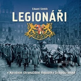 Kniha: Legionáři (Eduard Stehlík). Tváře, 2019 Kniha: Legionáři (Eduard Stehlík). Tváře, 2019