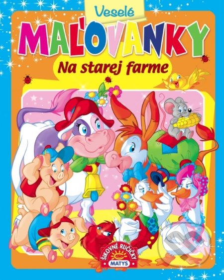 Kniha: Veselé maľovanky - Na starej farme (Zuzana Jánošíková). Matys, 2019 Kniha: Veselé maľovanky - Na starej farme (Zuzana Jánošíková). Matys, 2019
