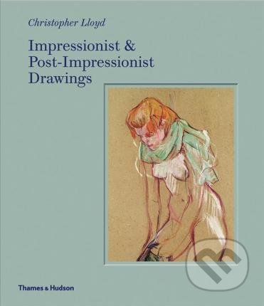 Kniha: Impressionist and Post-Impressionist Drawings (Christopher Lloyd). Thames & Hudson, 2019 Kniha: Impressionist and Post-Impressionist Drawings (Christopher Lloyd). Thames & Hudson, 2019