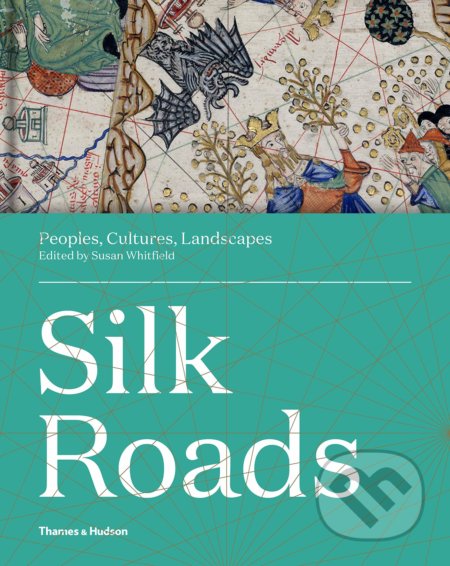 Kniha: Silk Roads (Susan Whitfield). Thames & Hudson, 2019 Kniha: Silk Roads (Susan Whitfield). Thames & Hudson, 2019