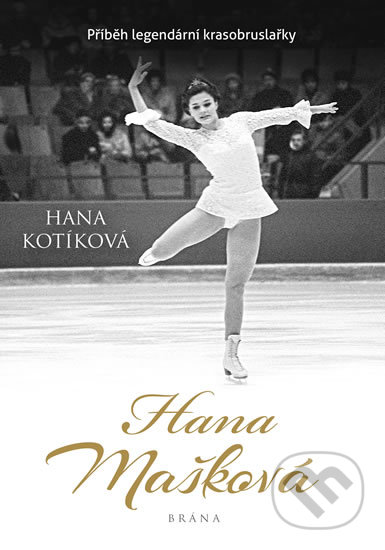 Kniha: Hana Mašková (Hana Kotíková). Brána, 2019 Kniha: Hana Mašková (Hana Kotíková). Brána, 2019