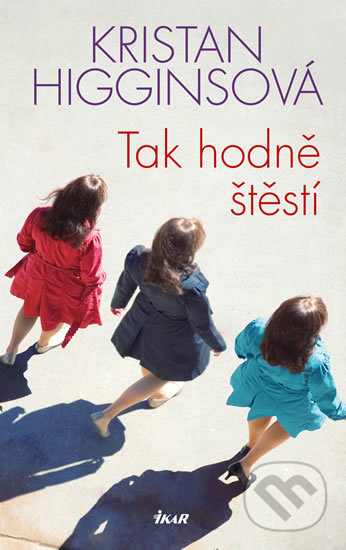 Kniha: Tak hodně štěstí (Kristan Higgins). Ikar CZ, 2019 Kniha: Tak hodně štěstí (Kristan Higgins). Ikar CZ, 2019