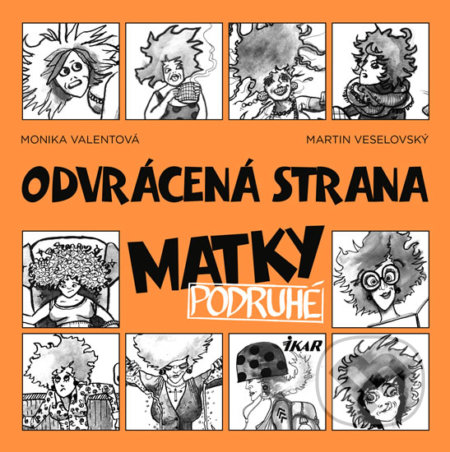 Kniha: Odvrácená strana matky 2 (Martin Veselovský a Monika Valentová). Ikar CZ, 2019 Kniha: Odvrácená strana matky 2 (Martin Veselovský a Monika Valentová). Ikar CZ, 2019