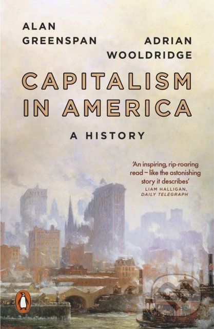 Kniha: Capitalism in America (Adrian Wooldridge a Alan Greenspan). Penguin Books, 2019 Kniha: Capitalism in America (Adrian Wooldridge a Alan Greenspan). Penguin Books, 2019