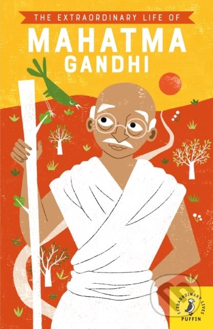 Kniha: The Extraordinary Life of Mahatma Gandhi (Chitra Soundar). Puffin Books, 2019 Kniha: The Extraordinary Life of Mahatma Gandhi (Chitra Soundar). Puffin Books, 2019