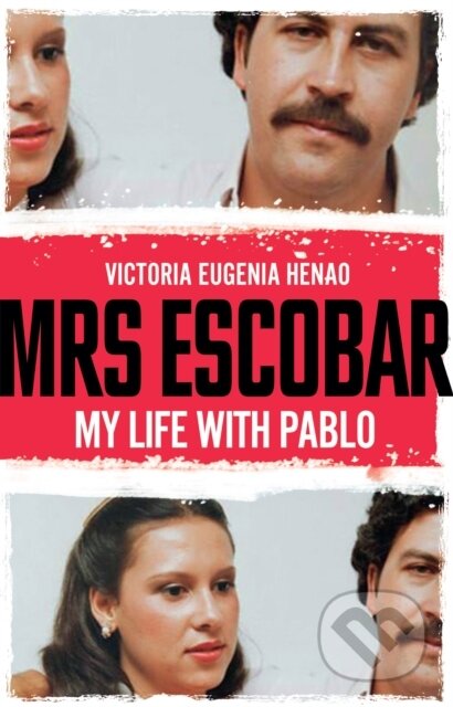 Kniha: Mrs Escobar (Victoria Eugenia Henao). Ebury, 2019 Kniha: Mrs Escobar (Victoria Eugenia Henao). Ebury, 2019