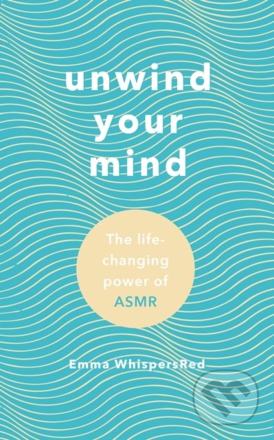 Kniha: Unwind Your Mind (Emma WhispersRed). Rider & Co, 2019 Kniha: Unwind Your Mind (Emma WhispersRed). Rider & Co, 2019