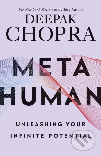 Kniha: Metahuman (Deepak M.D. Chopra). Ebury, 2019 Kniha: Metahuman (Deepak M.D. Chopra). Ebury, 2019