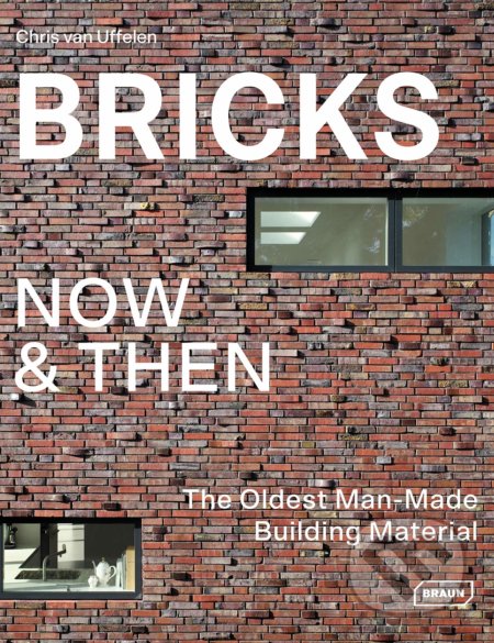 Kniha: Bricks Now and Then (Chris van Uffelen). Braun, 2019 Kniha: Bricks Now and Then (Chris van Uffelen). Braun, 2019