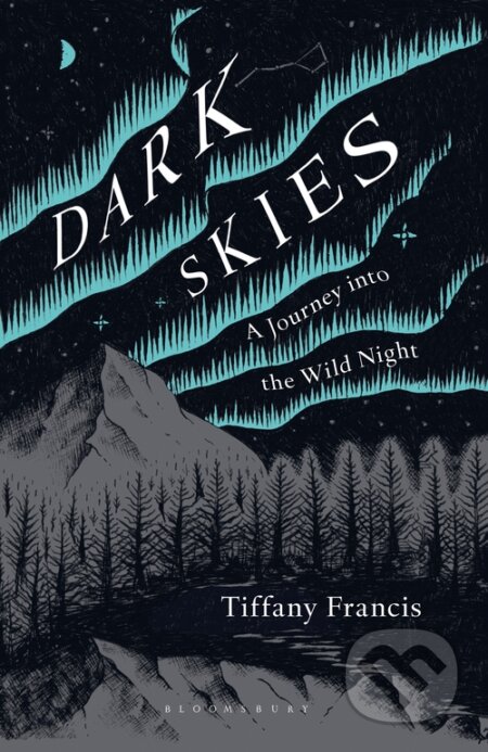 Kniha: Dark Skies (Tiffany Francis). Bloomsbury, 2019 Kniha: Dark Skies (Tiffany Francis). Bloomsbury, 2019
