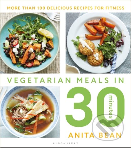 Kniha: Vegetarian Meals in 30 Minutes (Anita Bean). Bloomsbury, 2019 Kniha: Vegetarian Meals in 30 Minutes (Anita Bean). Bloomsbury, 2019
