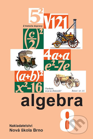 Kniha: Algebra 8 – učebnice (Zdena Rosecká). Nakladatelství Nová škola Brno, 2019 Kniha: Algebra 8 – učebnice (Zdena Rosecká). Nakladatelství Nová škola Brno, 2019