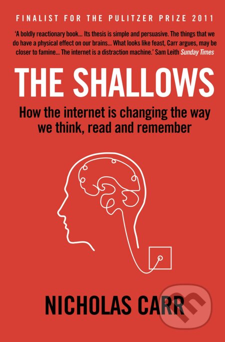 Kniha: The Shallows (Nicholas Carr). Atlantic Books, 2011 Kniha: The Shallows (Nicholas Carr). Atlantic Books, 2011