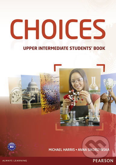 Kniha: Choices - Upper Intermediate - Students' Book (Michael Harris). Pearson, 2013 Kniha: Choices - Upper Intermediate - Students' Book (Michael Harris). Pearson, 2013