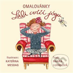 Kniha: Lali cvičí jógu (omalovánky) (Hana Luhanová). Lali jóga, 2017 Kniha: Lali cvičí jógu (omalovánky) (Hana Luhanová). Lali jóga, 2017