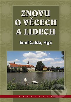 Kniha: Znovu o věcech a lidech (Emil Calda). KAVA-PECH, 2016 Kniha: Znovu o věcech a lidech (Emil Calda). KAVA-PECH, 2016