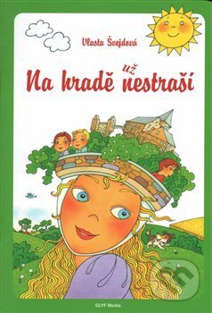 Kniha: Na hradě už nestraší (Vlasta Švejdová). GLYF Media, 2016 Kniha: Na hradě už nestraší (Vlasta Švejdová). GLYF Media, 2016
