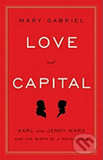 Kniha: Love and Capital (Mary Gabriel). Little, Brown, 2012 Kniha: Love and Capital (Mary Gabriel). Little, Brown, 2012
