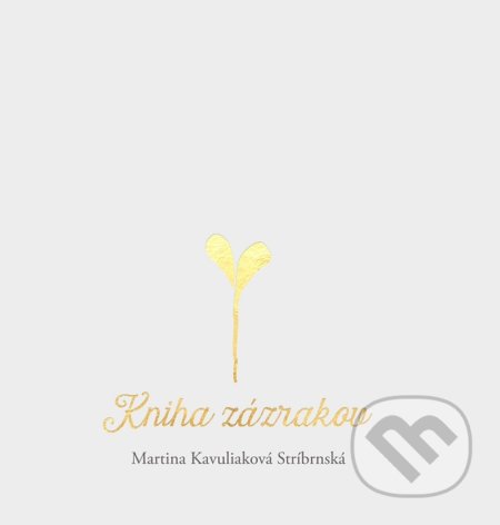 Kniha: Kniha zázrakov / Okamih stretnutia (Martina Kavuliaková Stríbrnská). Mgr. Martina Stríbrnská, 2019 Kniha: Kniha zázrakov / Okamih stretnutia (Martina Kavuliaková Stríbrnská). Mgr. Martina Stríbrnská, 2019