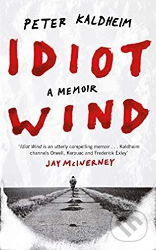 Kniha: Idiot Wind (Peter Kaldheim). Canongate Books, 2019 Kniha: Idiot Wind (Peter Kaldheim). Canongate Books, 2019