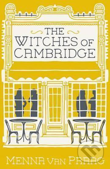 The Witches of Cambridge - Menna van Praag, Allison & Busby, 2016