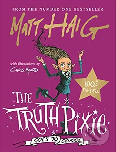 Kniha: The Truth Pixie Goes to School (Matt Haig). Canongate Books, 2019 Kniha: The Truth Pixie Goes to School (Matt Haig). Canongate Books, 2019