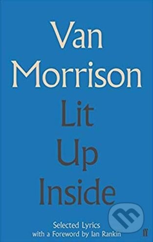 Lit Up Inside - Van Morrison, Faber and Faber, 2014