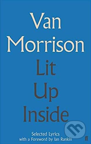 Kniha: Lit Up Inside (Van Morrison). Faber and Faber, 2014 Kniha: Lit Up Inside (Van Morrison). Faber and Faber, 2014