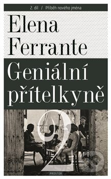 Kniha: Příběh nového jména (Elena Ferrante). Prostor, 2019 Kniha: Příběh nového jména (Elena Ferrante). Prostor, 2019