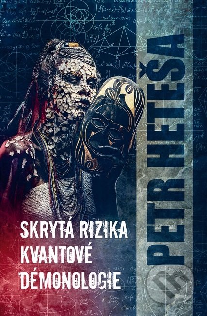 Kniha: Skrytá rizika kvantové démonologie (Petr Heteša). Brokilon, 2019 Kniha: Skrytá rizika kvantové démonologie (Petr Heteša). Brokilon, 2019
