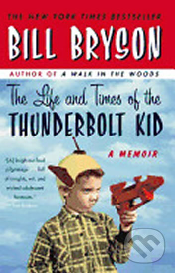 Kniha: The Life and Times of the Thunderbolt Kid (Bill Bryson). Broadway Books, 2007 Kniha: The Life and Times of the Thunderbolt Kid (Bill Bryson). Broadway Books, 2007