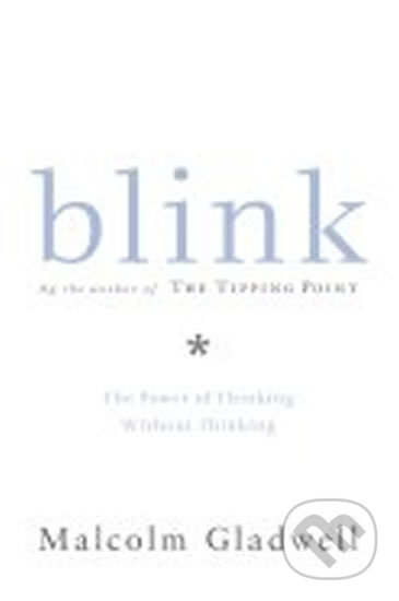 Kniha: Blink (Malcolm Gladwell). Warner Books, 2011 Kniha: Blink (Malcolm Gladwell). Warner Books, 2011