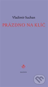 Kniha: Prázdno na klíč (Vladimír Suchan). Dauphin, 2014 Kniha: Prázdno na klíč (Vladimír Suchan). Dauphin, 2014