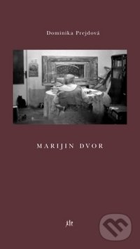 Kniha: Marijin dvor (Dominika Prejdová). Dauphin, 2009 Kniha: Marijin dvor (Dominika Prejdová). Dauphin, 2009