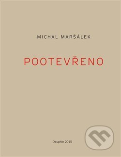 Kniha: Pootevřeno (Michal Maršálek). Dauphin, 2016 Kniha: Pootevřeno (Michal Maršálek). Dauphin, 2016