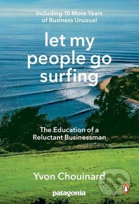 Kniha: Let My People Go Surfing (Yvon Chouinard). Penguin Books, 2016 Kniha: Let My People Go Surfing (Yvon Chouinard). Penguin Books, 2016