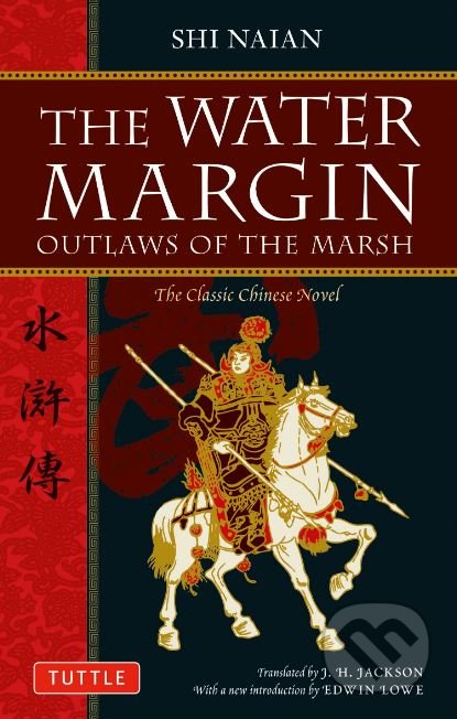 Kniha: The Water Margin: Outlaws of the Marsh (Shih Naian). Tuttle Publishing, 2010 Kniha: The Water Margin: Outlaws of the Marsh (Shih Naian). Tuttle Publishing, 2010