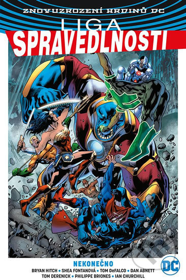 Kniha: Liga spravedlnosti 4: Nekonečno (Bryan Hitch, Dan Abnett, Shea Fontana a Tom Defalco). Crew, 2019 Kniha: Liga spravedlnosti 4: Nekonečno (Bryan Hitch, Dan Abnett, Shea Fontana a Tom Defalco). Crew, 2019