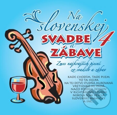 Hudební CD: Na Slovenskej svadbe a zábave 4 (Autorský kolektiv). Musica, 2019 Hudební CD: Na Slovenskej svadbe a zábave 4 (Autorský kolektiv). Musica, 2019