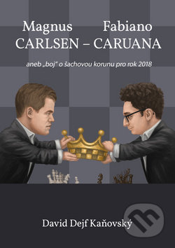 Kniha: Magnus Carlsen - Fabiano Caruana (David Kaňovský). David Dejf Kaňovský, 2019 Kniha: Magnus Carlsen - Fabiano Caruana (David Kaňovský). David Dejf Kaňovský, 2019