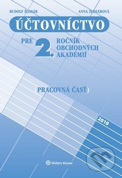 Kniha: Účtovníctvo pre 2. ročník obchodných akadémií (pracovná časť) (Anna Šlosárová a Rudolf Šlosár). Wolters Kluwer, 2019 Kniha: Účtovníctvo pre 2. ročník obchodných akadémií (pracovná časť) (Anna Šlosárová a Rudolf Šlosár). Wolters Kluwer, 2019