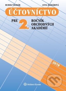 Kniha: Účtovníctvo pre 2. ročník obchodných akadémií (učebnica) (Anna Šlosárová a Rudolf Šlosár). Wolters Kluwer, 2019 Kniha: Účtovníctvo pre 2. ročník obchodných akadémií (učebnica) (Anna Šlosárová a Rudolf Šlosár). Wolters Kluwer, 2019