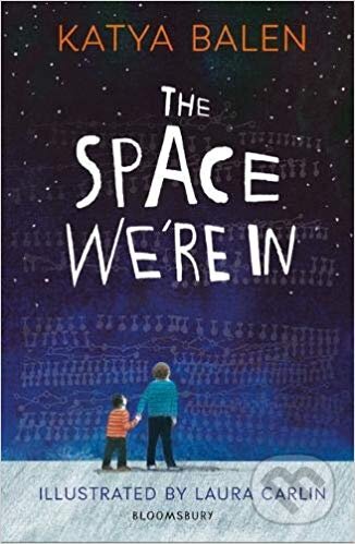 Kniha: The Space We're In (Katya Balen). Bloomsbury, 2019 Kniha: The Space We're In (Katya Balen). Bloomsbury, 2019