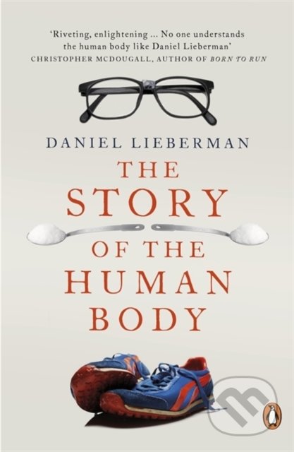 Kniha: The Story of the Human Body (Daniel E. Lieberman). Penguin Books, 2014 Kniha: The Story of the Human Body (Daniel E. Lieberman). Penguin Books, 2014