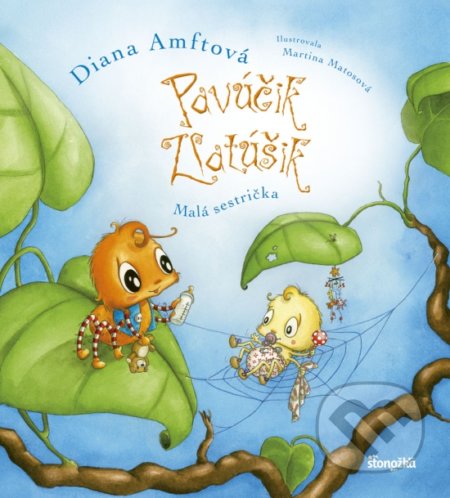 Kniha: Pavúčik Zlatúšik: Malá sestrička (Diana Amft). Stonožka, 2019 Kniha: Pavúčik Zlatúšik: Malá sestrička (Diana Amft). Stonožka, 2019