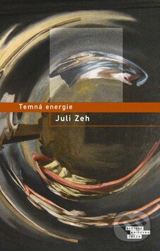 Kniha: Temná energie (Juli Zeh). Odeon CZ, 2009 Kniha: Temná energie (Juli Zeh). Odeon CZ, 2009