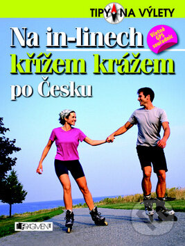 Kniha: Na in-linech křížem krážem po Česku (Nakladatelství Fragment). Nakladatelství Fragment, 2009 Kniha: Na in-linech křížem krážem po Česku (Nakladatelství Fragment). Nakladatelství Fragment, 2009